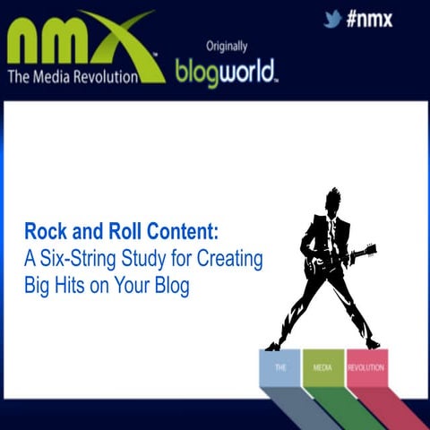 NMX 2014 - Blogging - Rock and Roll Content: A Six-String Study for Creating ...