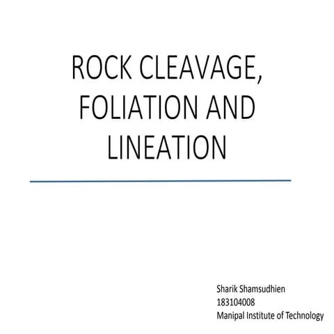 Rock cleavage, foliation and lineation and their various types of formations