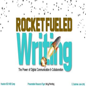 Rocket Fueled Writing - Summer 2015 Houston ISD HUBcamp Session