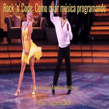 Rock 'n' Code: Como criar música programando - I Fórum Virtual de Ciência da ...