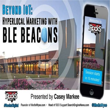 Beyond IOT: Hyperlocal Marketing w/ BLE Beacons