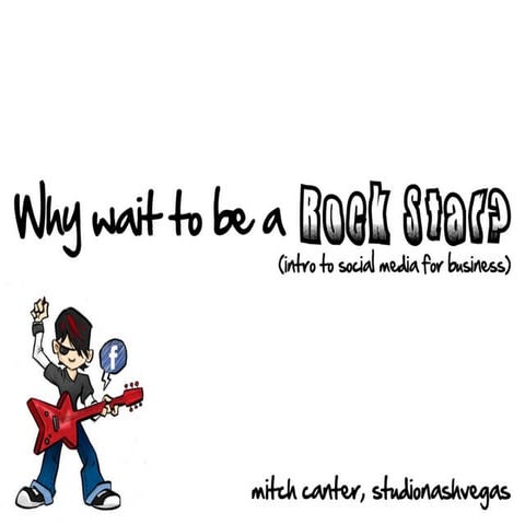 Why Wait to be a Rock Star? (Intro to Social Media for Business)