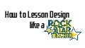  Rock Star Lesson Design - #CUE15