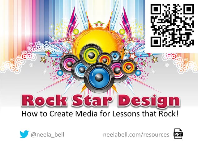 Rock Star Design: How to create media for lessons that rock!