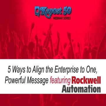 Rockwell Automation: 5 Ways to Align the Enterprise to One, Powerful Message