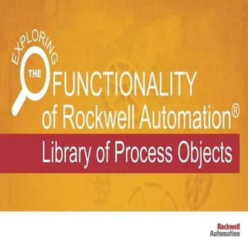 Exploring the Functionality of the Rockwell Automation® Library of Process Ob...