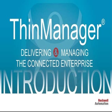 ThinManager® Delivering and Managing The Connected Enterprise: Introduction