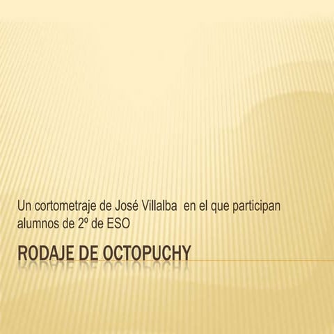 Rodaje De Octopuchy