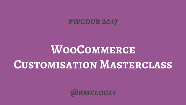 WooCommerce Customization Masterclass (WordCamp Dublin 2017)