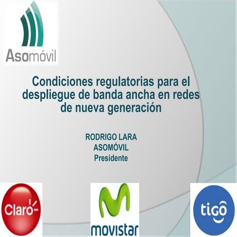 Rodrigo Lara, Condiciones regulatorias para el despliegue de banda ancha en redes de nueva generación