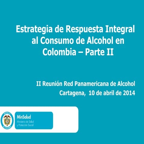 Estrategia de Respuesta Integral al Consumo de Alcohol en Colombia – Parte II