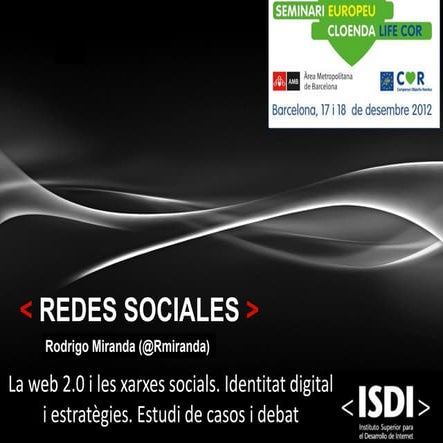 17 I 18/12/2012 SEMINARI EUROPEU CLOENDA LIFE COR. Xarxes Socials, Rodrigo Mi...