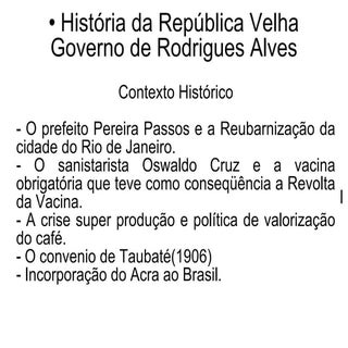 Rodrigues Alves   RepúBlica Velha  ...