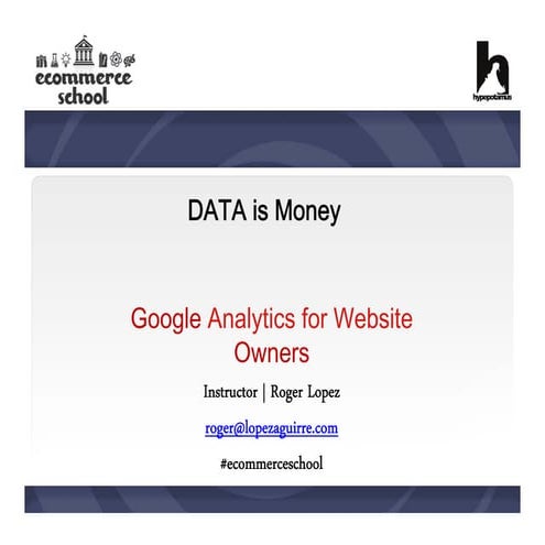 Ecommerce School: Roger Lopez on Google Analytics