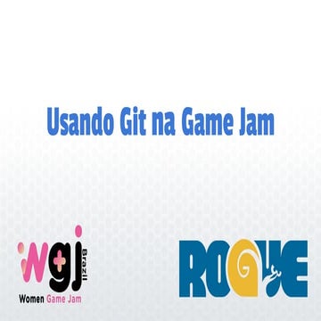 Rogue Snail Talk - Usando Git na Game Jam - WGJ