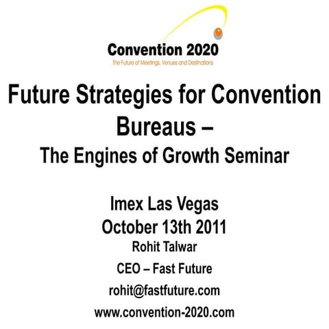 Rohit Talwar - Convention 2020 - Future Strategies For Convention Bureaus - E...