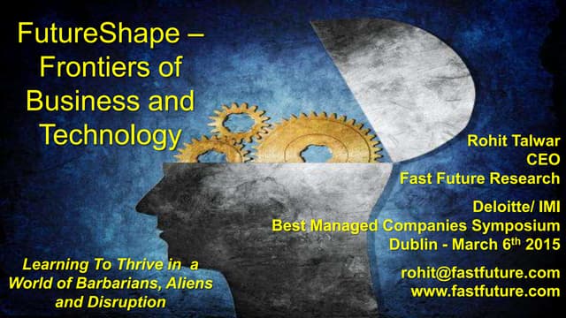 Rohit Talwar - FutureShape - Frontiers of Business and Technology for Deloitte BMC Symposium 10/03/15 