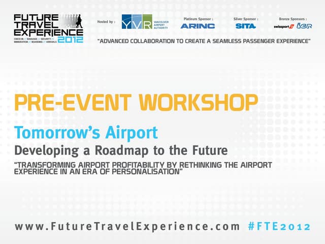 Rohit Talwar -  Tomorrow's Airport: Developing a Roadmap to the Future for FTE Workshop Vancouver  04/09/12