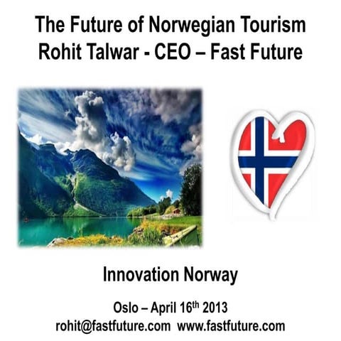 Rohit Talwar - Future of Travel: Norwegian Tourism 16/04/13 