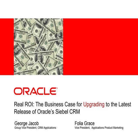 Get Real ROI by Upgrading to the Latest Release of Oracle’s Siebel CRM