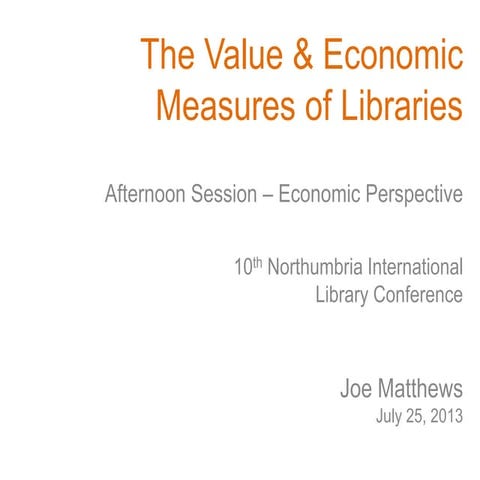 The Value & Economic Measures of Libraries - Economic Perspective