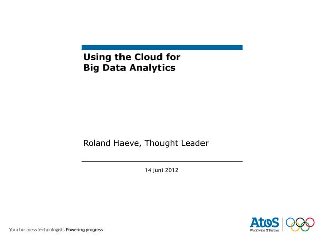 Roland Haeve (Atos): 'Using the Cloud for Big Data Analytics'