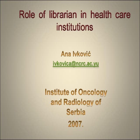 ROLE OF LIBRARIAN IN HEALTH CARE INSTITUTIONS