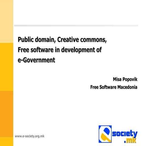 Role of Public Domain, CC, FOSS in e-gov. development by Mr. Misa Popovik, Fr...