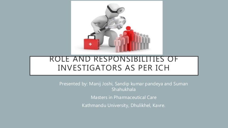 Role And Responsibilities Of Investigators As Per Ich