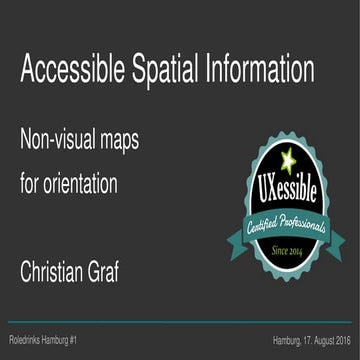 Accessible Spatial Information - Non-visual maps for orientation