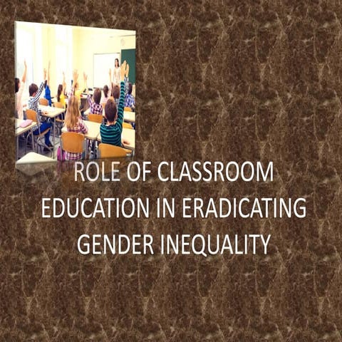 Role of classroom education in eradicating gender inequality