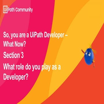 So Now You’re a UiPath Developer – What’s Next?” What Role do You Play as Dev...