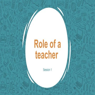Role of a teacher in class-Session 2.pptx