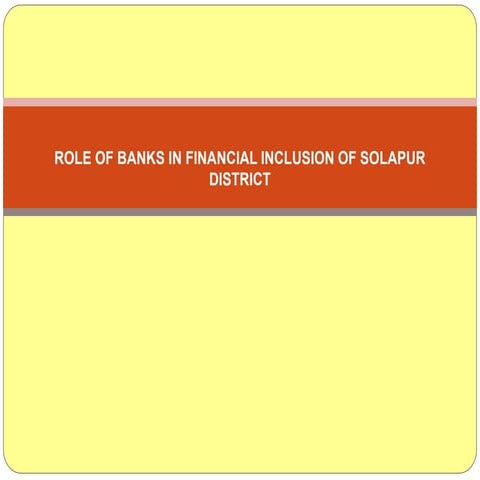 Role of banks in financial inclusion of solapur district