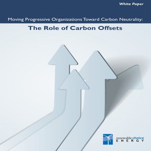 The Role of Carbon Offsets: Moving Toward Carbon Neutrality - White Paper
