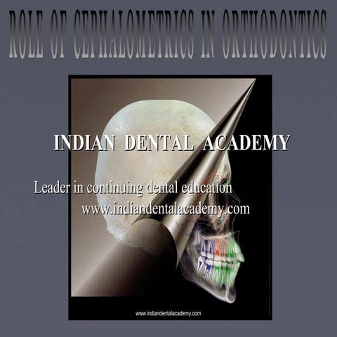 Role of cephalometry in orthdodontics /certified fixed orthodontic courses by...