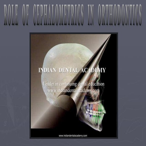 Role of cephalometry in orthdodontics /certified fixed orthodontic courses by...