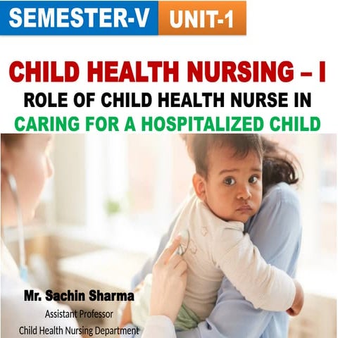 SEMESTER 5 UNIT 1 ROLE OF CHILD HEALTH NURSE IN CARING FOR A HOSPITALIZED CHILD.pptx