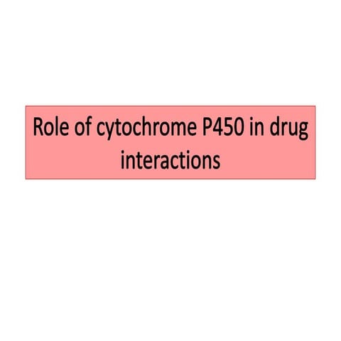 Role of cytochrome p450 in drug