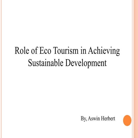 Role of eco tourism in achieving sustainable development | PPTX