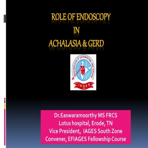 Role of endoscopy in achalasia and gerd