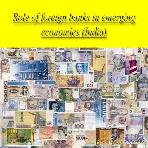 Role of foreign banks in emerging economies (india)