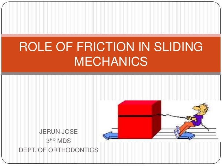 Role of friction in sliding mechanics