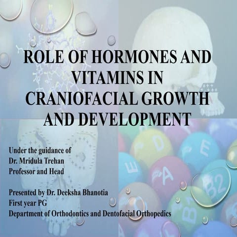 role of harmones and vitamins in craniofacial  growth and development