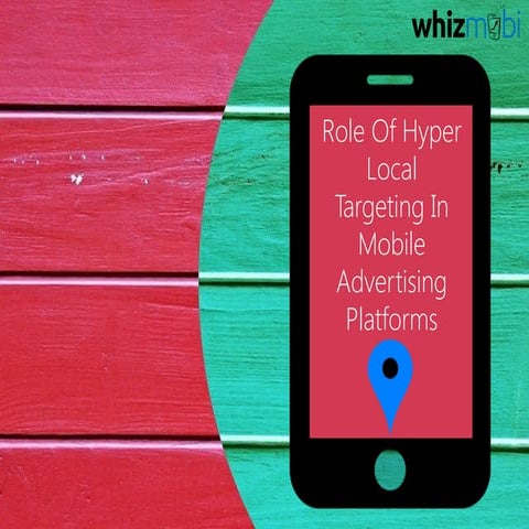 Role Of Hyper Local Targeting In Mobile Advertising Platforms
