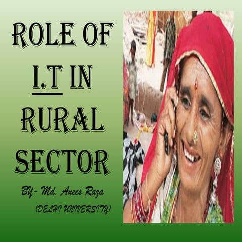 Role of IT in rural sector by Anees Raza.