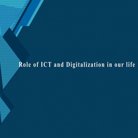 Role of ict and digitalization in our life