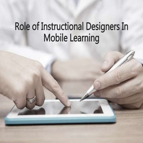 Role of Instructional Designers in Mobile Learning