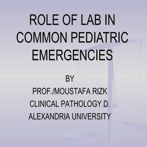 ROLE OF LAB IN COMMON PEDIATRIC EMERGENCIES