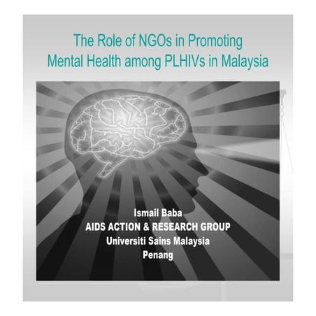 Role of ng os in promoting mental health for the plhiv in malaysia (ismail baba)